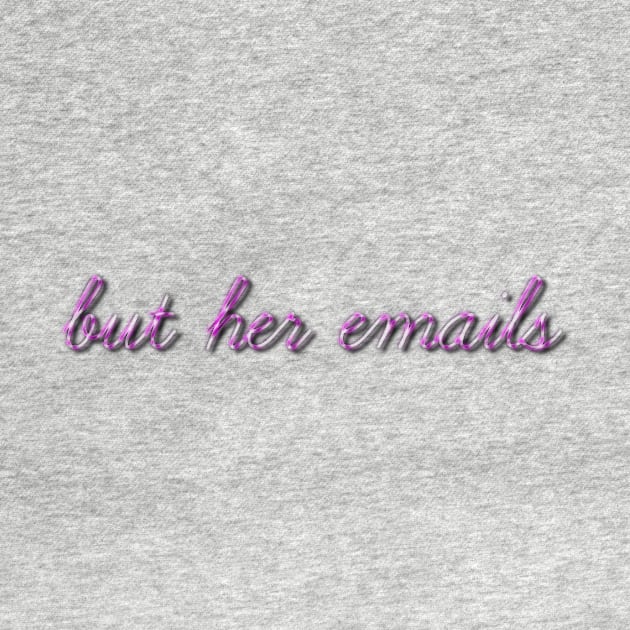 Hillary But Her Emails stickers | But Her Emails Shirt by cap2belo